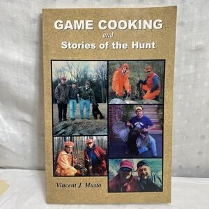 Game Cooking And Stories Of The Hunt Vincent Musto‎ Rare Author Signed PA
